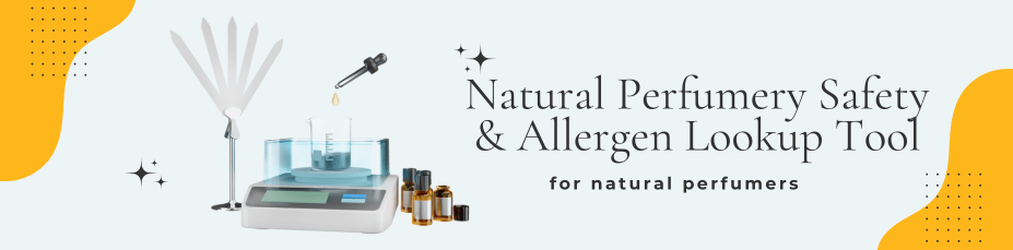 Natural Perfumery Safety & Allergen Lookup Tool Natural Perfumery Safety & Allergen Lookup Tool