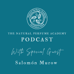 The Natural Perfume Academy Podcast Logo of the Natural Perfume Academy with text: "The Natural Perfume Academy Podcast – All Things Inspired by the Art of Perfumery" on a teal background. Decorative emblem features three stylised leaves encircled by the academy name and the year "Established 2008."with special guest Salomon murow